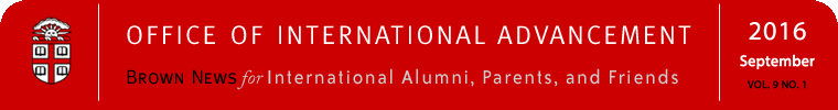 The Office of International Advancement:  Brown News for International Alumni/ae, Parents, and Friends - September 2016: Vol. 9, No. 1